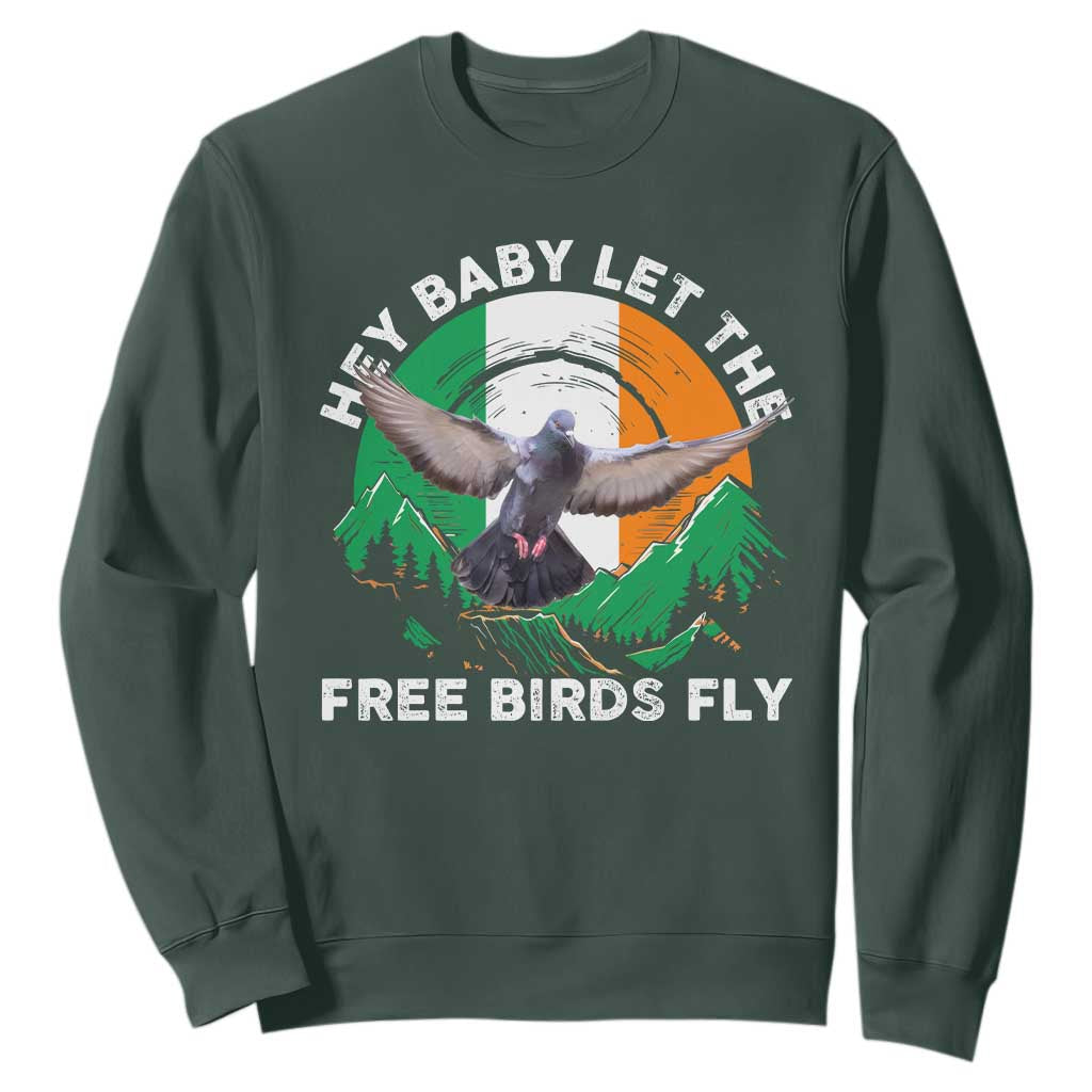 Irish Pride Sweatshirt Hey Baby Let The Free Birds Fly Ireland Flag TS11 Dark Forest Green Print Your Wear