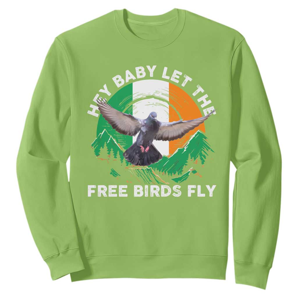 Irish Pride Sweatshirt Hey Baby Let The Free Birds Fly Ireland Flag TS11 Lime Print Your Wear