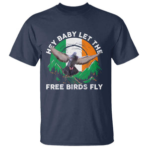 Irish Pride T Shirt Hey Baby Let The Free Birds Fly Ireland Flag TS11 Navy Print Your Wear