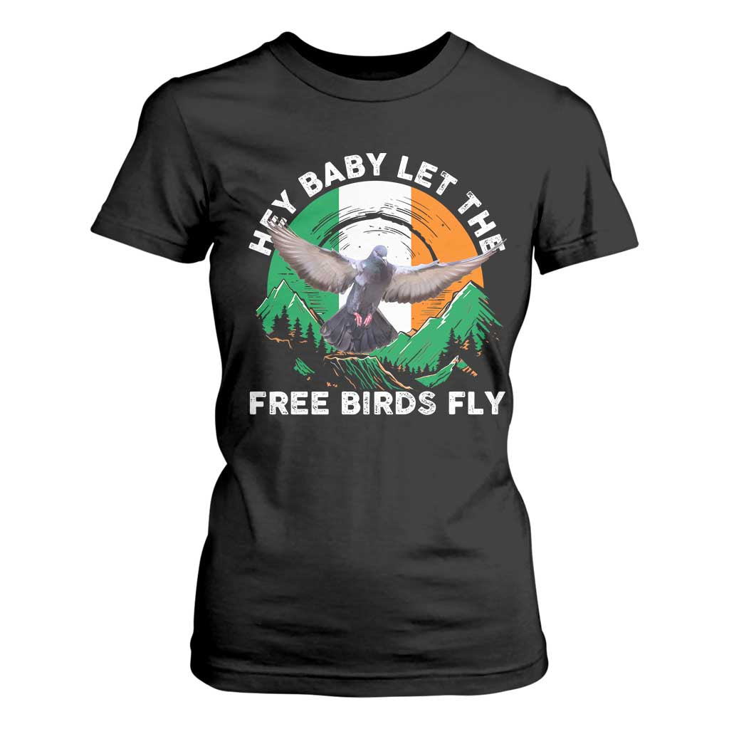 Irish Pride T Shirt For Women Hey Baby Let The Free Birds Fly Ireland Flag TS11 Black Print Your Wear