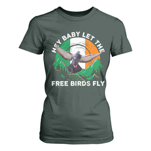 Irish Pride T Shirt For Women Hey Baby Let The Free Birds Fly Ireland Flag TS11 Dark Forest Green Print Your Wear