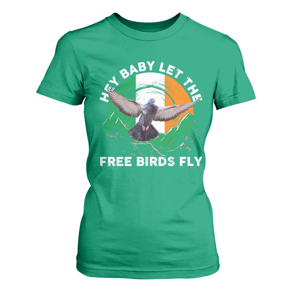 Irish Pride T Shirt For Women Hey Baby Let The Free Birds Fly Ireland Flag TS11 Irish Green Print Your Wear