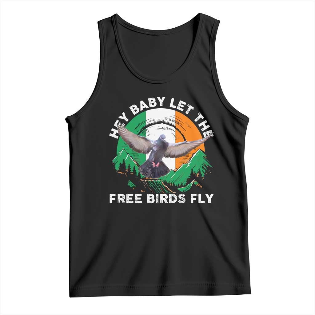 Irish Pride Tank Top Hey Baby Let The Free Birds Fly Ireland Flag TS11 Black Print Your Wear