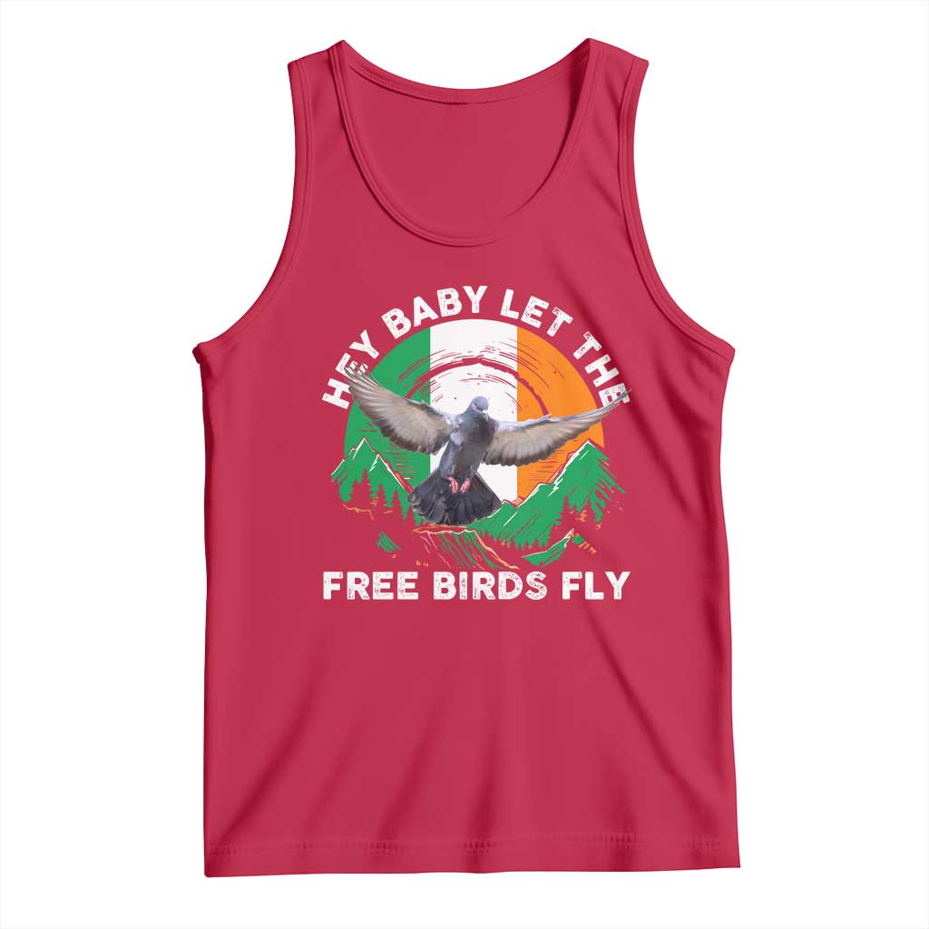 Irish Pride Tank Top Hey Baby Let The Free Birds Fly Ireland Flag TS11 Red Print Your Wear