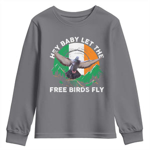 Irish Pride Youth Sweatshirt Hey Baby Let The Free Birds Fly Ireland Flag TS11 Charcoal Print Your Wear