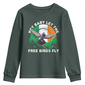 Irish Pride Youth Sweatshirt Hey Baby Let The Free Birds Fly Ireland Flag TS11 Dark Forest Green Print Your Wear