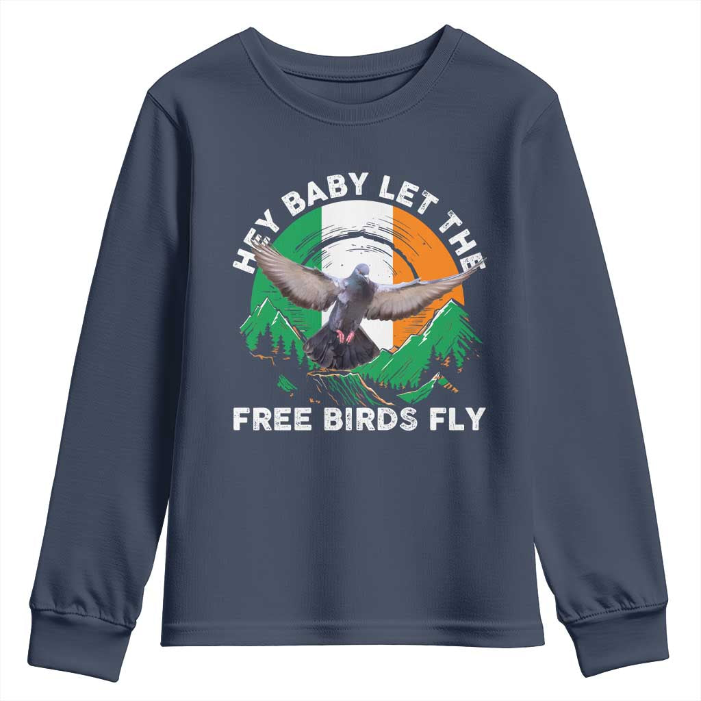 Irish Pride Youth Sweatshirt Hey Baby Let The Free Birds Fly Ireland Flag TS11 Navy Print Your Wear