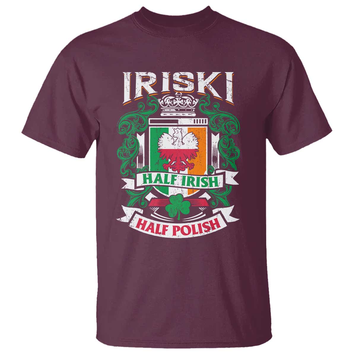 Iriski Half Irish Half Polish T Shirt Polish St Patricks Day Eagle TS11 Maroon Print Your Wear