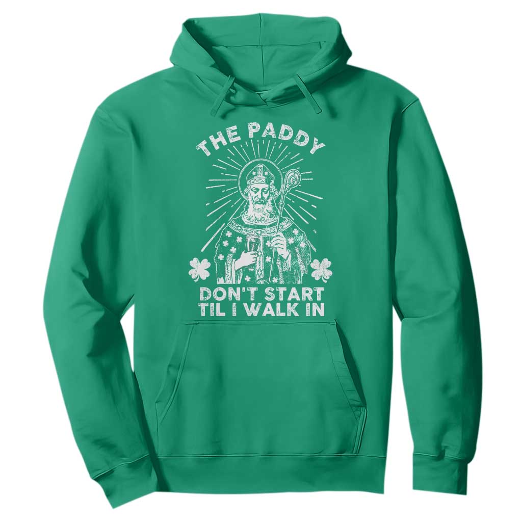Funny The Paddy Don't Start Til I Walk In Hoodie St Patrick's Day Irish Beer TS11 Irish Green Print Your Wear