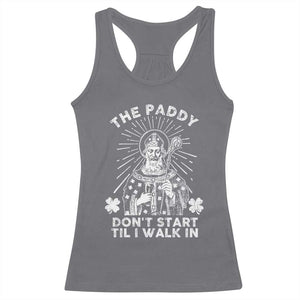 Funny The Paddy Don't Start Til I Walk In Racerback Tank Top St Patrick's Day Irish Beer TS11 Charcoal Print Your Wear