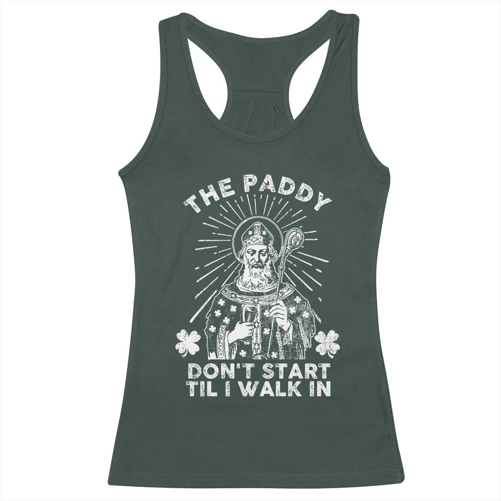 Funny The Paddy Don't Start Til I Walk In Racerback Tank Top St Patrick's Day Irish Beer TS11 Dark Forest Green Print Your Wear