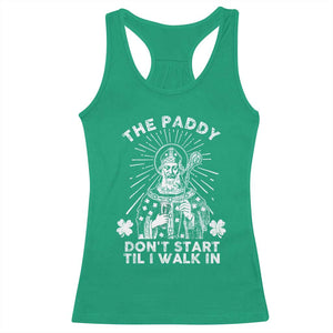 Funny The Paddy Don't Start Til I Walk In Racerback Tank Top St Patrick's Day Irish Beer TS11 Irish Green Print Your Wear