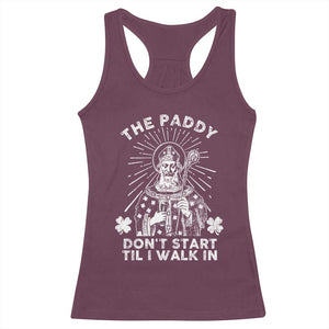 Funny The Paddy Don't Start Til I Walk In Racerback Tank Top St Patrick's Day Irish Beer TS11 Maroon Print Your Wear