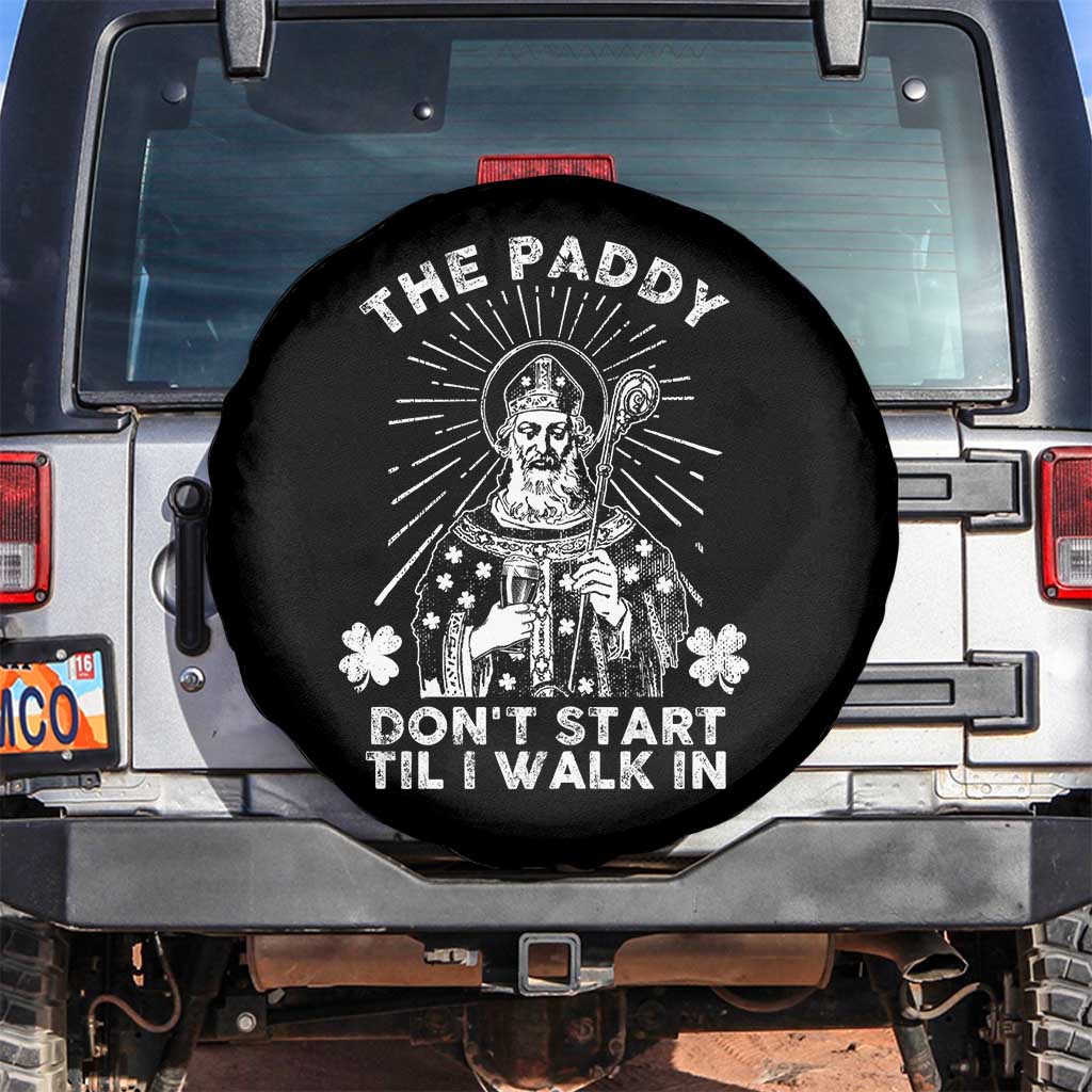 Funny The Paddy Don't Start Til I Walk In Spare Tire Cover St Patrick's Day Irish Beer TS11 No hole Black Print Your Wear