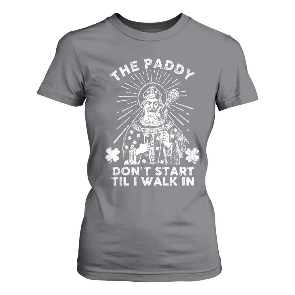 Funny The Paddy Don't Start Til I Walk In T Shirt For Women St Patrick's Day Irish Beer TS11 Charcoal Print Your Wear