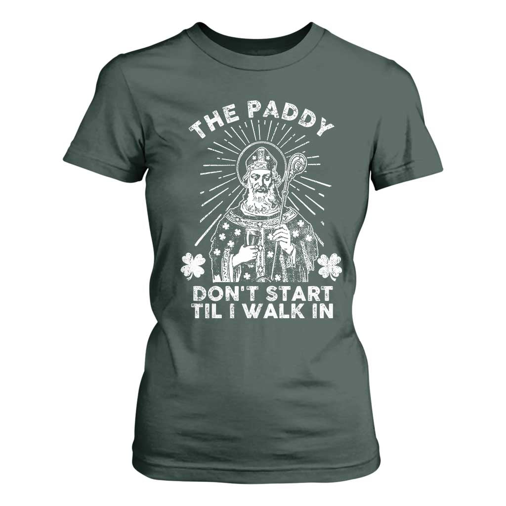 Funny The Paddy Don't Start Til I Walk In T Shirt For Women St Patrick's Day Irish Beer TS11 Dark Forest Green Print Your Wear