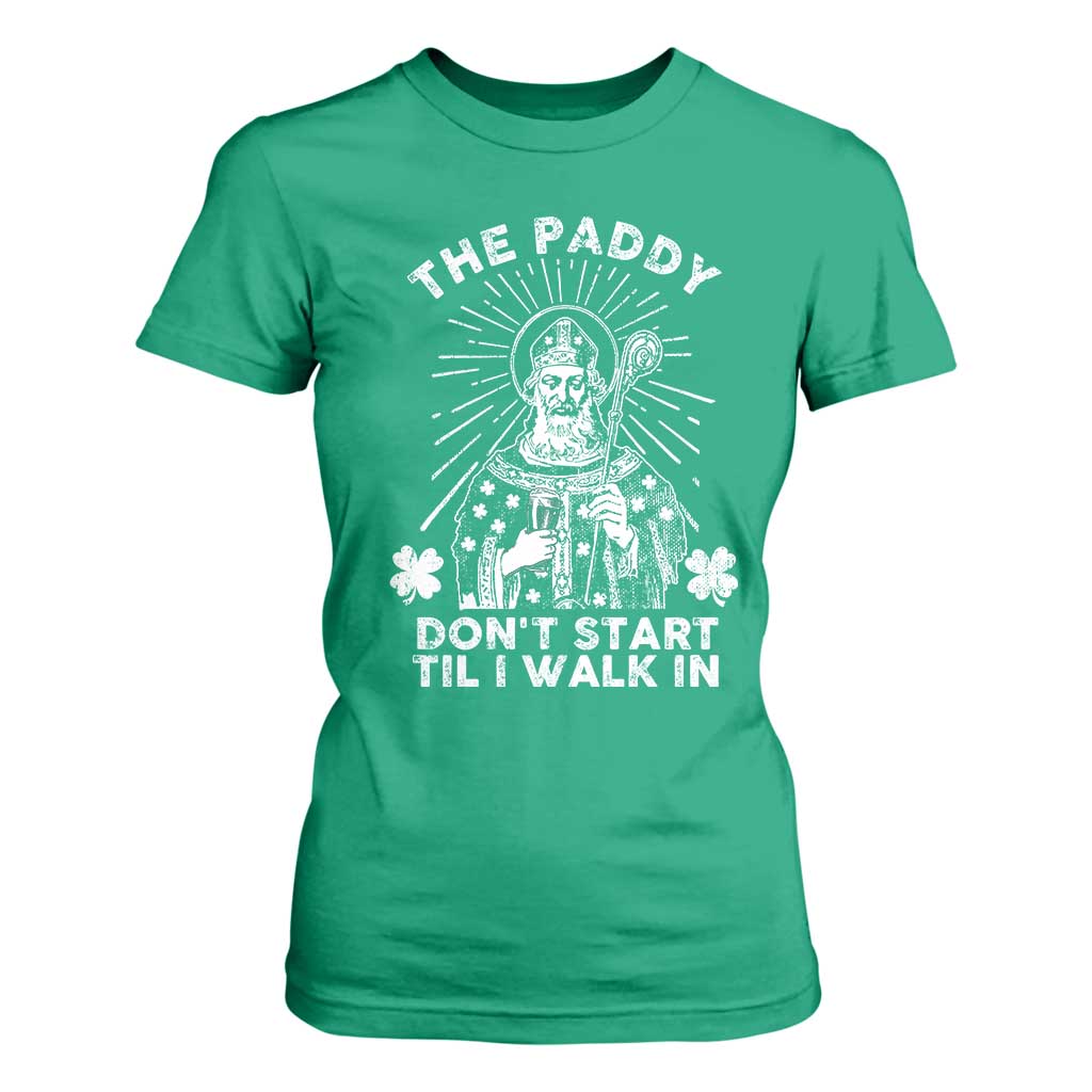 Funny The Paddy Don't Start Til I Walk In T Shirt For Women St Patrick's Day Irish Beer TS11 Irish Green Print Your Wear