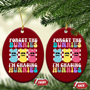 Funny Easter Forget The Bunnies I Am Chasing Hunnies Ceramic Ornament TS11 Print Your Wear