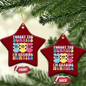 Funny Easter Forget The Bunnies I Am Chasing Hunnies Ceramic Ornament TS11 Print Your Wear