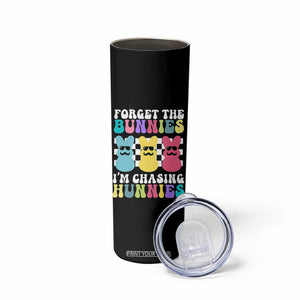 Funny Easter Forget The Bunnies I Am Chasing Hunnies Skinny Tumbler TS11 Print Your Wear