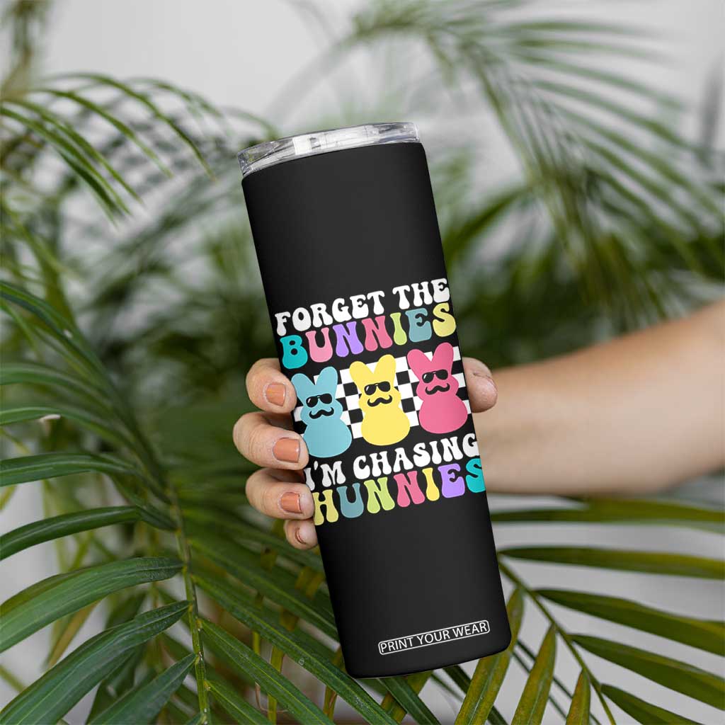 Funny Easter Forget The Bunnies I Am Chasing Hunnies Skinny Tumbler TS11 Print Your Wear