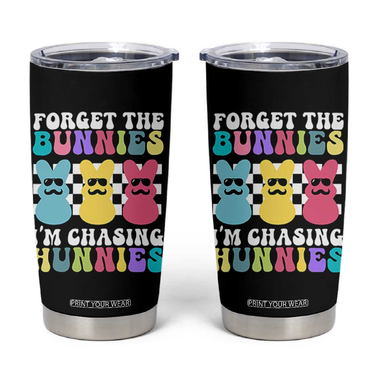 Funny Easter Forget The Bunnies I Am Chasing Hunnies Tumbler Cup TS11 Black Print Your Wear