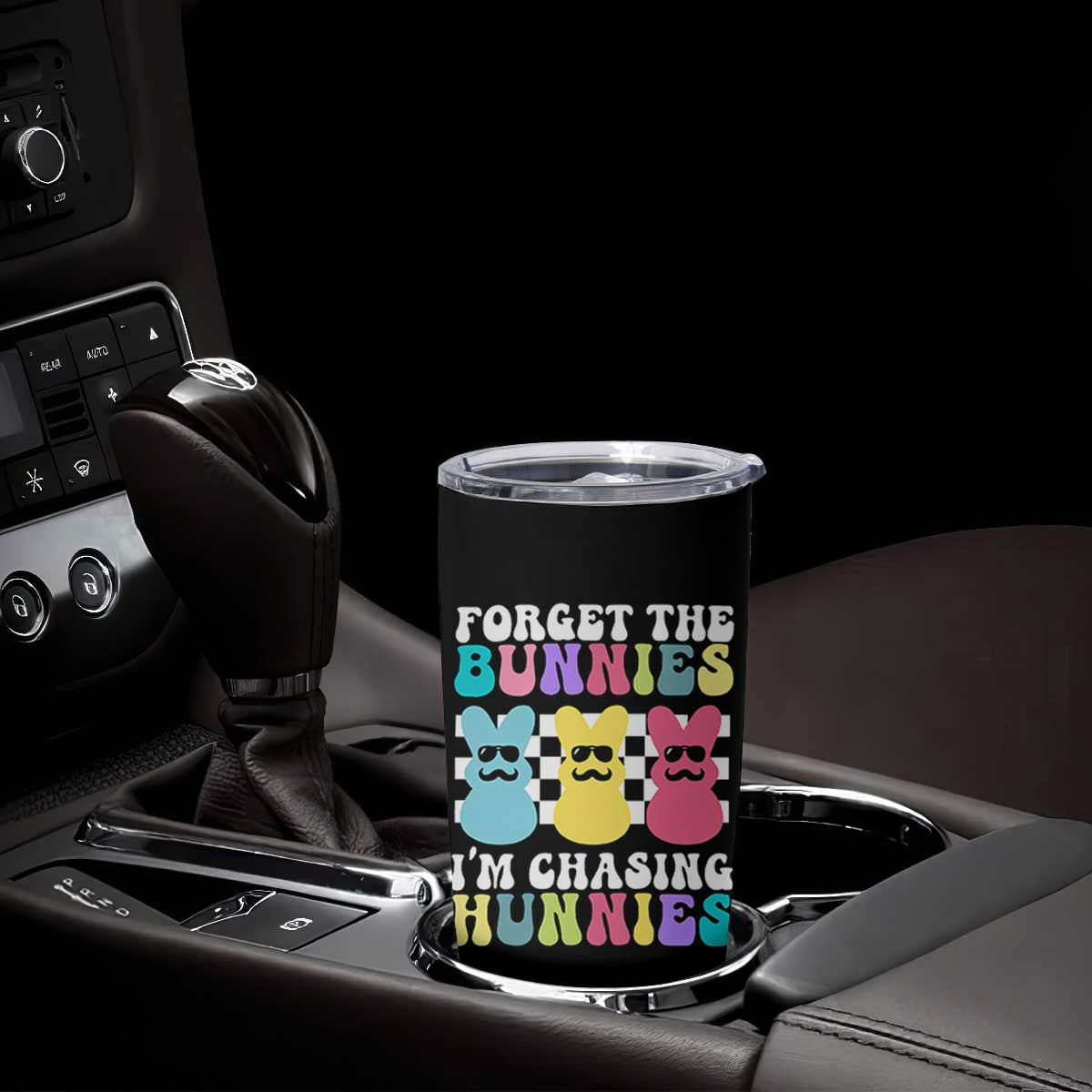 Funny Easter Forget The Bunnies I Am Chasing Hunnies Tumbler Cup TS11 Print Your Wear