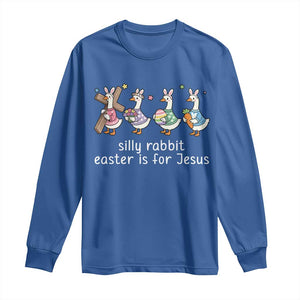 Funny Easter Day Silly Goose Long Sleeve Shirt Silly Rabbit Easter Is For Jesus TS11 Royal Blue Print Your Wear