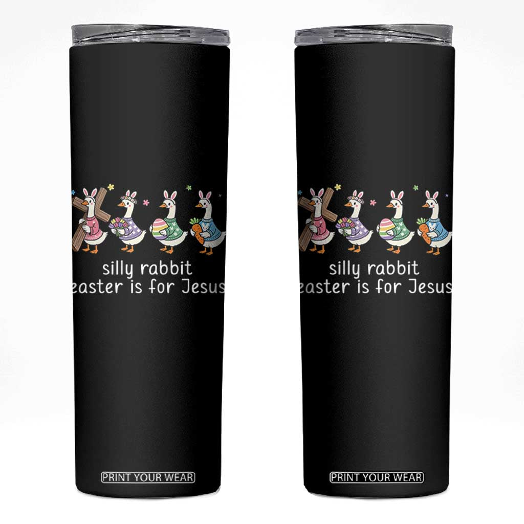Funny Easter Day Silly Goose Skinny Tumbler Silly Rabbit Easter Is For Jesus TS11 Black Print Your Wear