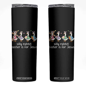 Funny Easter Day Silly Goose Skinny Tumbler Silly Rabbit Easter Is For Jesus TS11 Black Print Your Wear
