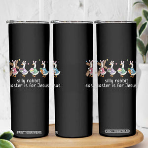 Funny Easter Day Silly Goose Skinny Tumbler Silly Rabbit Easter Is For Jesus TS11 Print Your Wear