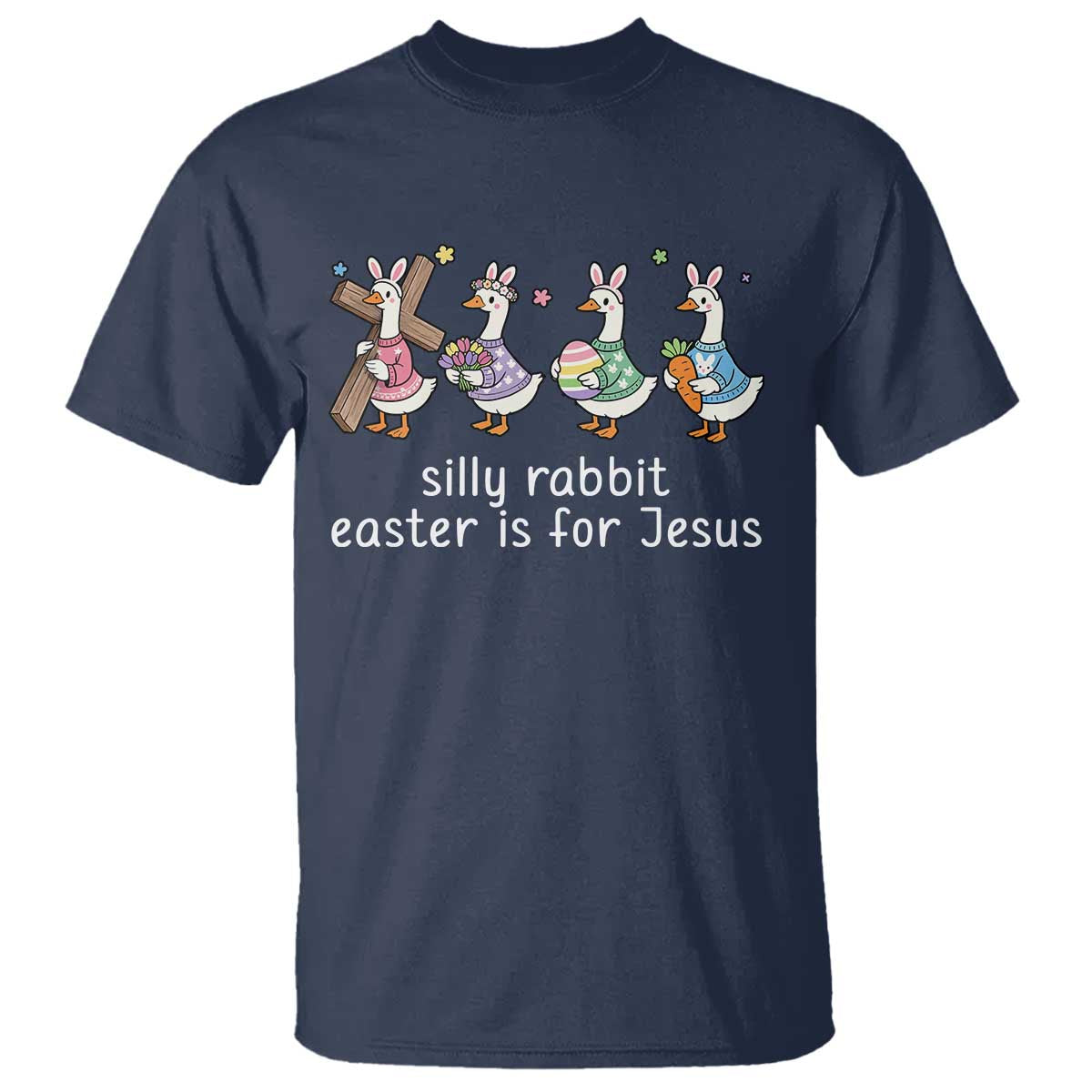 Funny Easter Day Silly Goose T Shirt Silly Rabbit Easter Is For Jesus TS11 Navy Print Your Wear