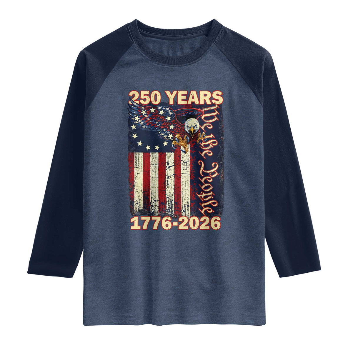 250th Anniversary USA Patriotic Raglan Shirt 250 Years We The People Vintage Bald Eagle TS11 Heather Denim Navy Print Your Wear