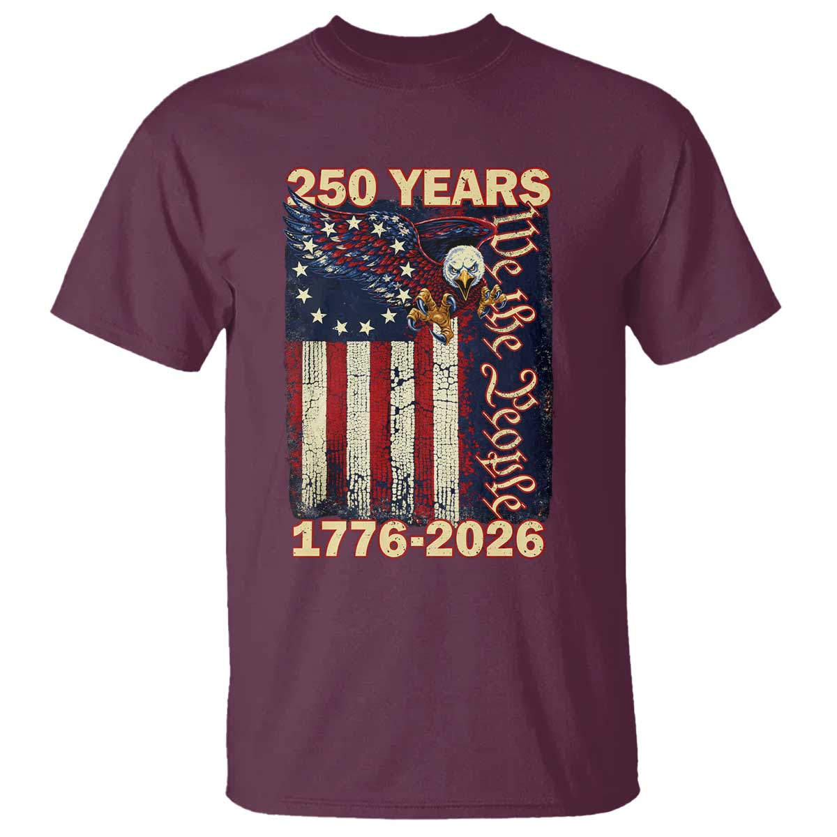 250th Anniversary USA Patriotic T Shirt 250 Years We The People Vintage Bald Eagle TS11 Maroon Print Your Wear