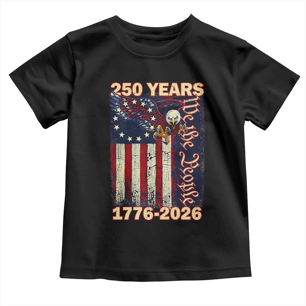 250th Anniversary USA Patriotic Toddler T Shirt 250 Years We The People Vintage Bald Eagle TS11 Black Print Your Wear