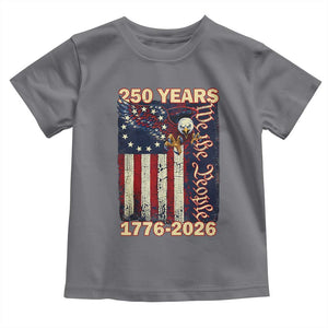 250th Anniversary USA Patriotic Toddler T Shirt 250 Years We The People Vintage Bald Eagle TS11 Charcoal Print Your Wear