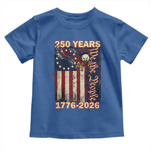 250th Anniversary USA Patriotic Toddler T Shirt 250 Years We The People Vintage Bald Eagle TS11 Royal Blue Print Your Wear