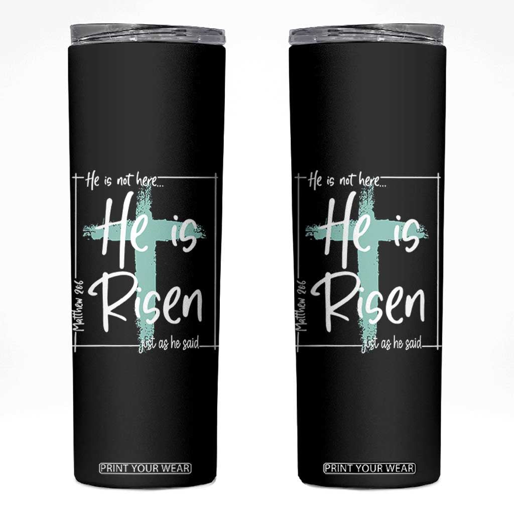 Easter He Is Risen Skinny Tumbler He Is Not Here Christian Cross TS11 Black Print Your Wear