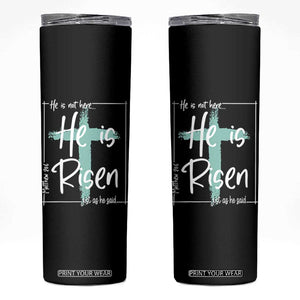 Easter He Is Risen Skinny Tumbler He Is Not Here Christian Cross TS11 Black Print Your Wear