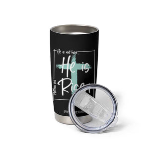 Easter He Is Risen Tumbler Cup He Is Not Here Christian Cross TS11 Print Your Wear