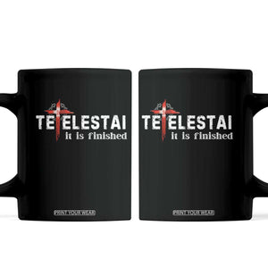 Tetelestai It Is Finished Coffee Mug Jesus Last Words Christian Easter TS11 Black Print Your Wear