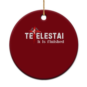 Tetelestai It Is Finished Ceramic Ornament Jesus Last Words Christian Easter TS11 1pc Red Print Your Wear