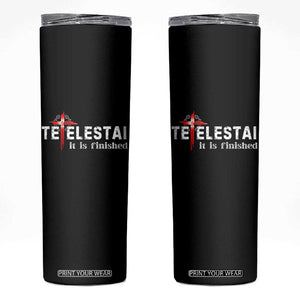 Tetelestai It Is Finished Skinny Tumbler Jesus Last Words Christian Easter TS11 Black Print Your Wear