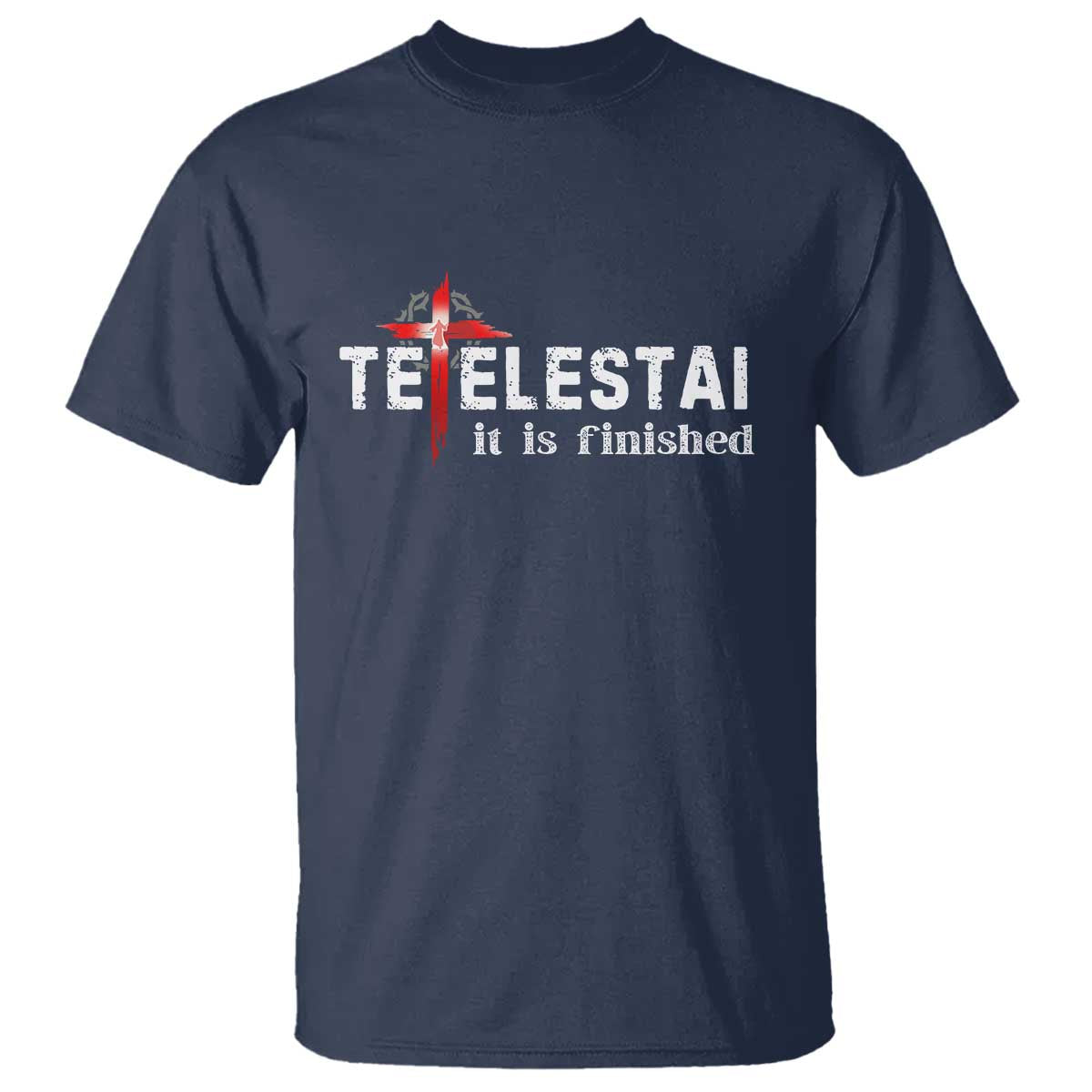 Tetelestai It Is Finished T Shirt Jesus Last Words Christian Easter TS11 Navy Print Your Wear