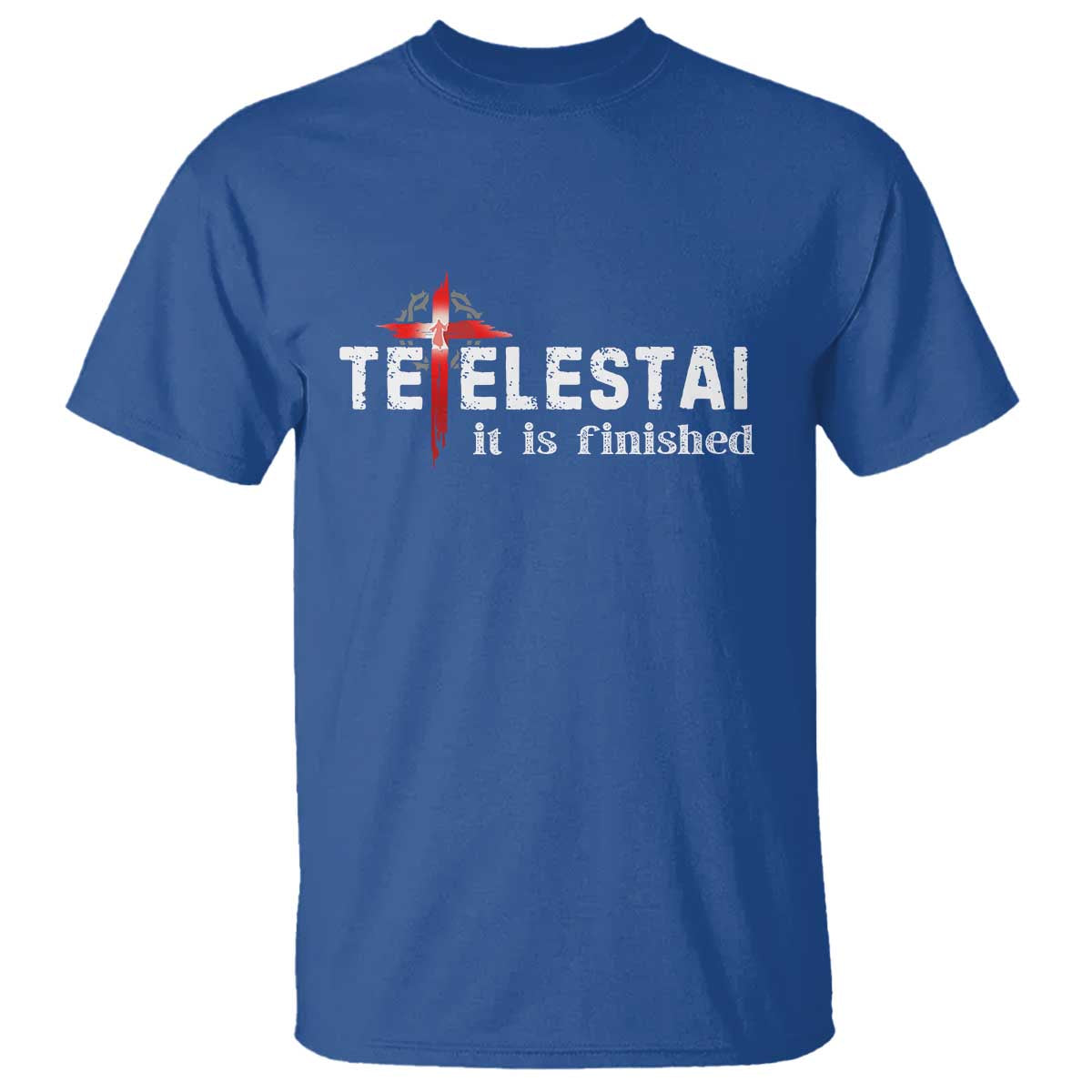 Tetelestai It Is Finished T Shirt Jesus Last Words Christian Easter TS11 Royal Blue Print Your Wear