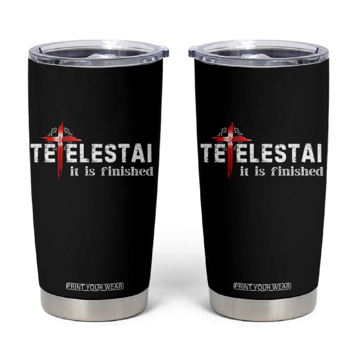 Tetelestai It Is Finished Tumbler Cup Jesus Last Words Christian Easter TS11 Black Print Your Wear