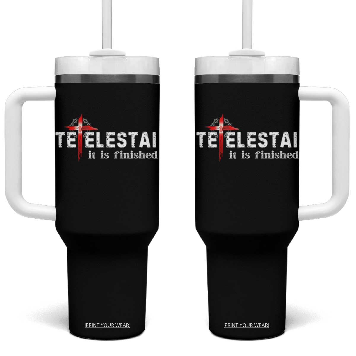Tetelestai It Is Finished Tumbler With Handle Jesus Last Words Christian Easter TS11 One Size: 40 oz Black Print Your Wear