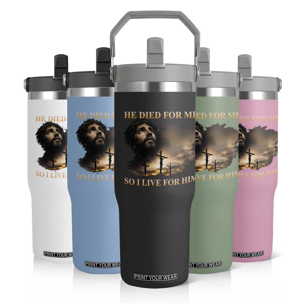 Jesus He Dided For Me So I Live For Him Flip Straw Tumbler Christian Religious Bible TS11 Print Your Wear