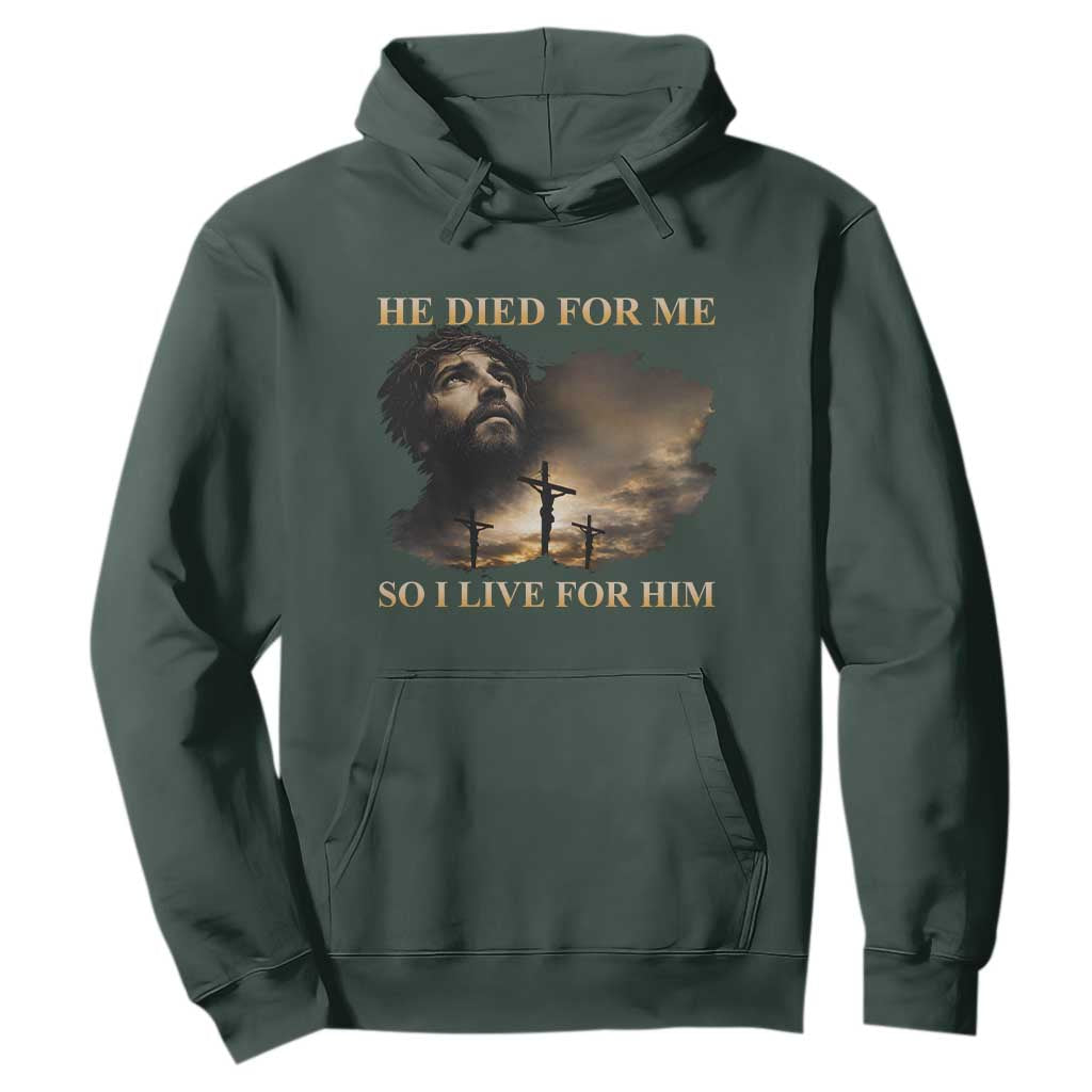 Jesus He Dided For Me So I Live For Him Hoodie Christian Religious Bible TS11 Dark Forest Green Print Your Wear