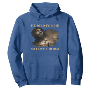 Jesus He Dided For Me So I Live For Him Hoodie Christian Religious Bible TS11 Royal Blue Print Your Wear